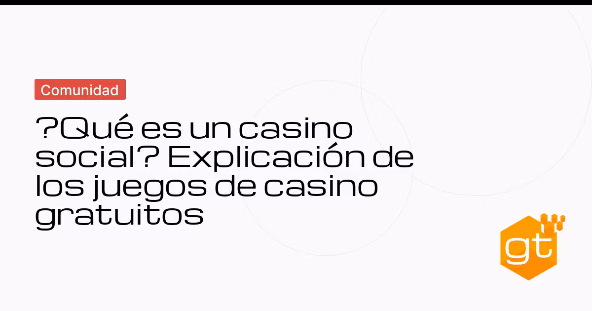 ¿Qué es un casino social? Explicación de los juegos de casino gratuitos