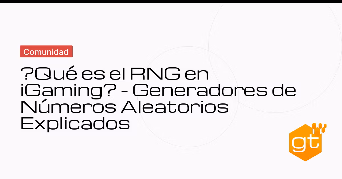¿Qué es el RNG en iGaming? - Generadores de Números Aleatorios Explicados