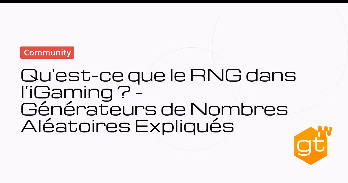 Qu'est-ce que le RNG dans l’iGaming ? - Générateurs de Nombres Aléatoires Expliqués