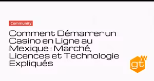 Comment Démarrer un Casino en Ligne au Mexique : Marché, Licences et Technologie Expliqués