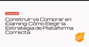 Construir vs Comprar en iGaming: Cómo Elegir la Estrategia de Plataforma Correcta