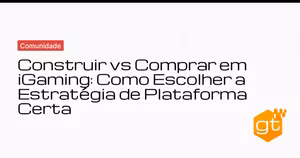 Construir vs Comprar em iGaming: Como Escolher a Estratégia de Plataforma Certa